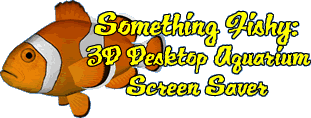 Something Fishy: 3D Desktop Aquarium Screensaver